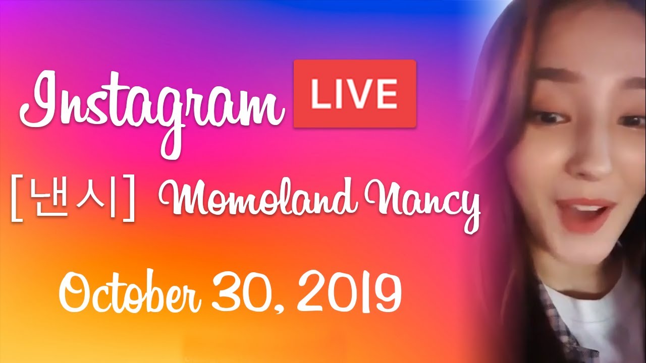 [Нэнси] MOMOLAND Нэнси IG Live - 20191030
