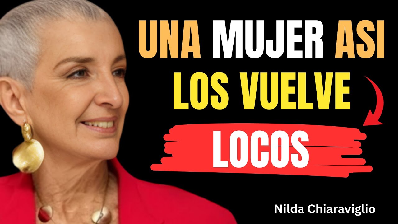 Una mujer así pone a los hombres de rodillas | Nilda Chiaraviglio