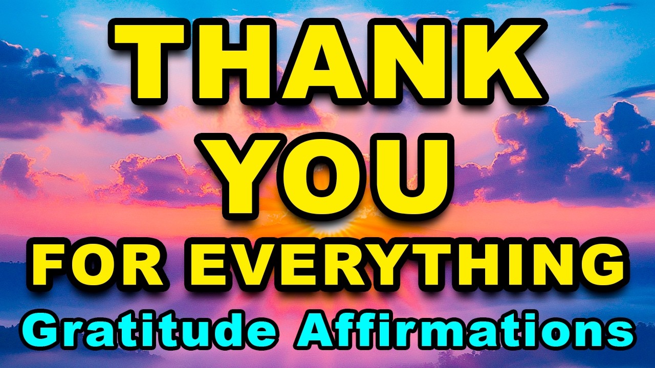 Thank You For Everything | Morning Gratitude Affirmations | Daily Affirmations | LISTEN EVERYDAY