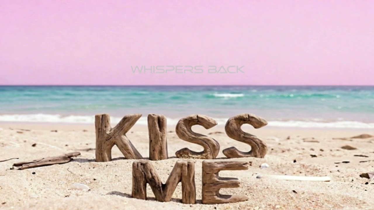 KISS ME  /  Whispers Back