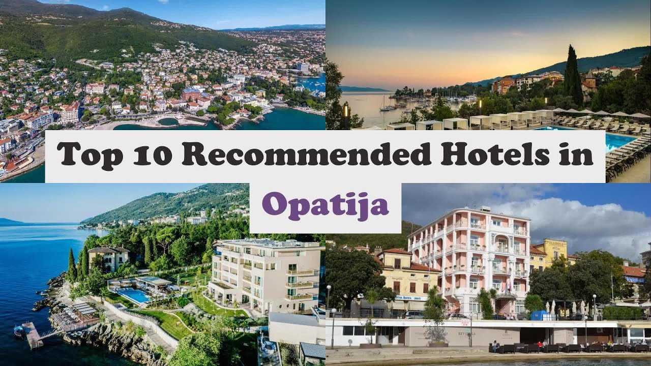 Top 10 Recommended Hotels In Opatija | Best Hotels In Opatija