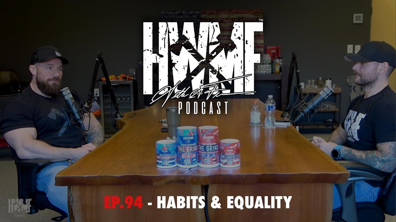 #94 - HABITS & EQUALITY | HWMF Podcast