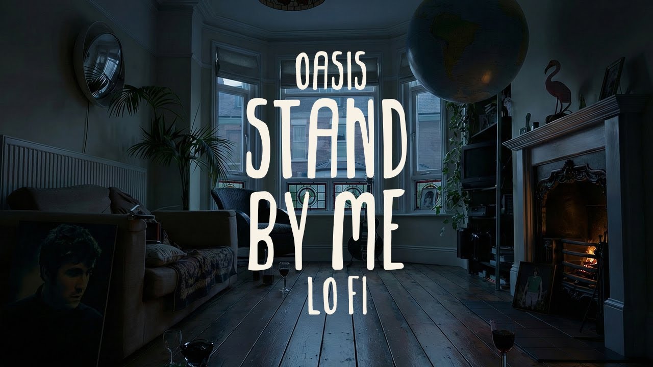 Oasis – Stand By Me (Lo-Fi Cover) | Oasis Room