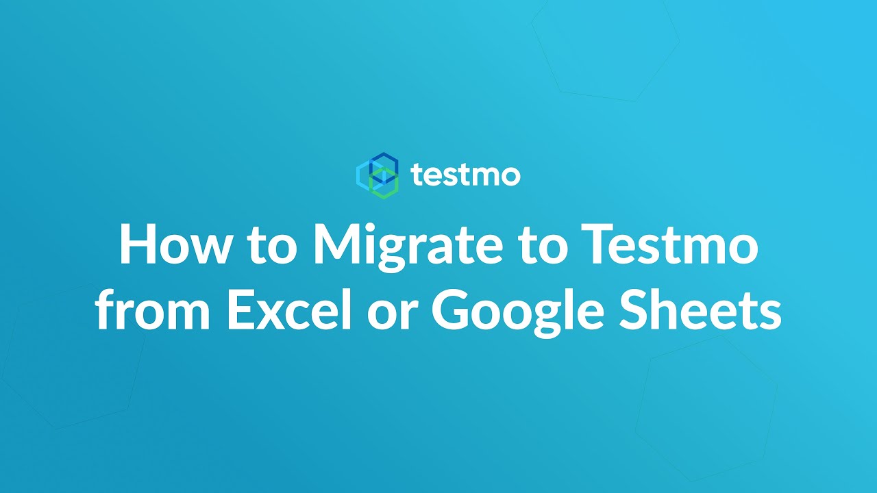 How to Migrate to Testmo from Excel or Google Sheets