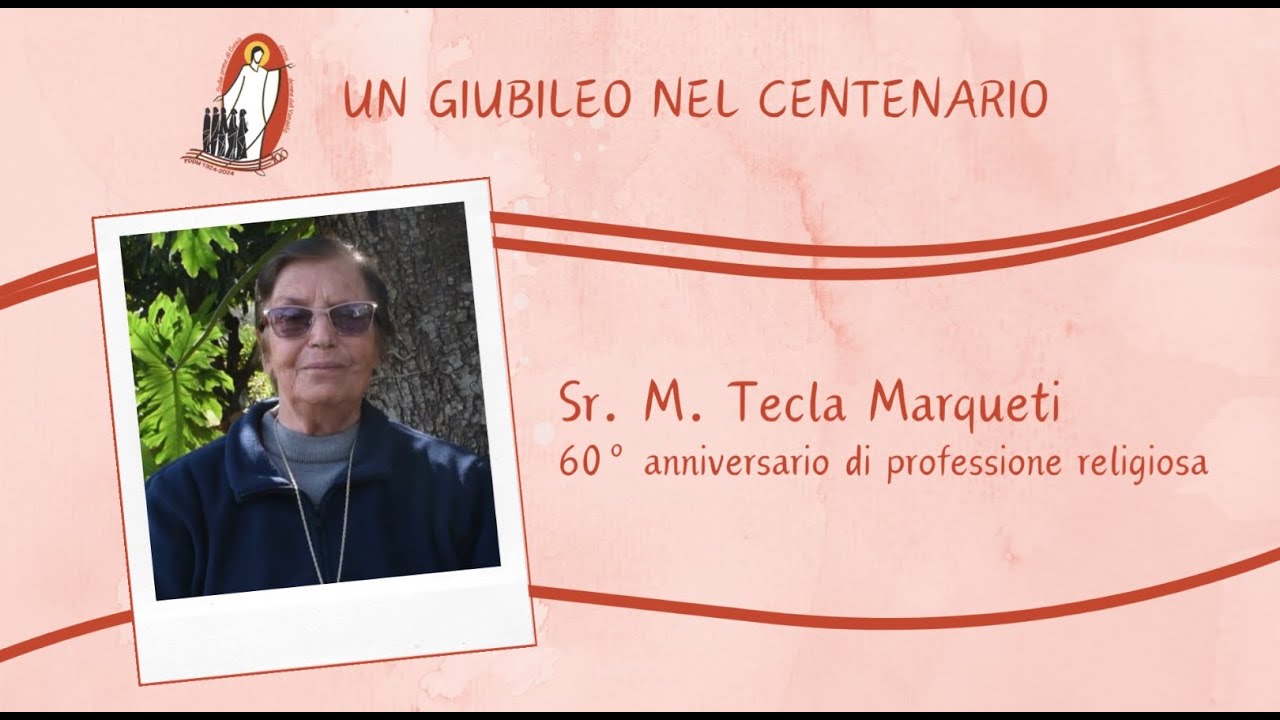 Un giubileo nel centenario: Sr. M. Tecla Marqueti