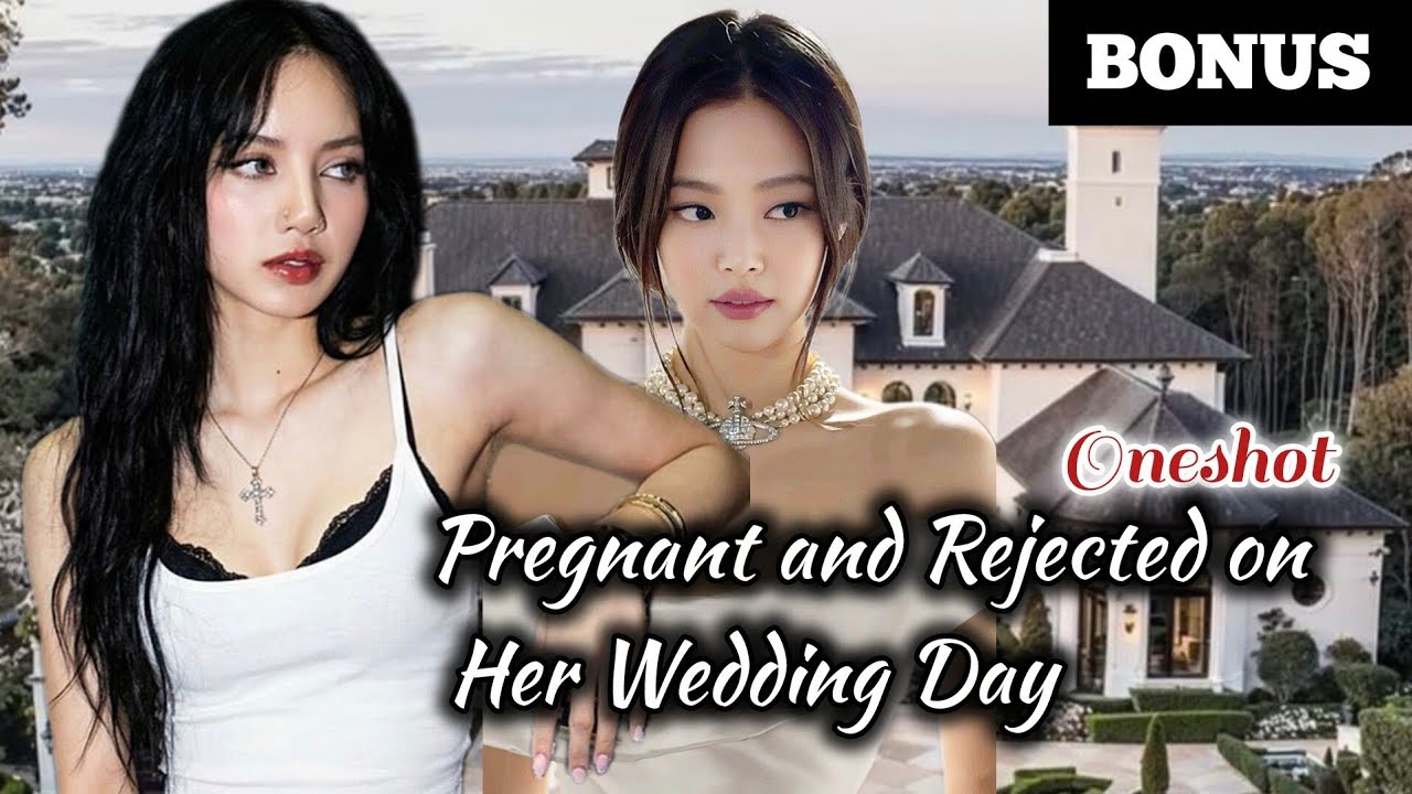 JENLISA FF ONESHOT|Pregnant and Rejected on Her Wedding Day|BONUS 