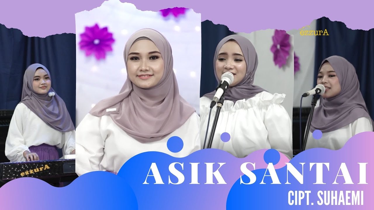 ASIK SANTAI - EZZURA BY NASIDA RIA (Cover Version) #Qasidah