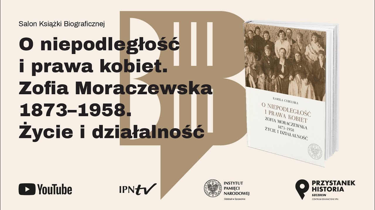 O niepodległość i prawa kobiet. Zofia Moraczewska. Życie i działalność [Salon Książki Biograficznej]