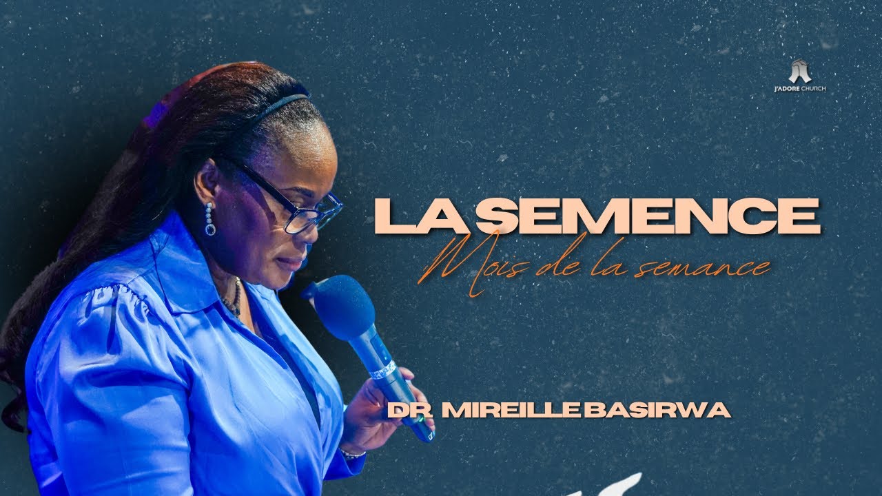 "LA SEMENCE" | DR. MIREILLE BASIRWA | 04/01/2026 | J'ADORE CHURCH