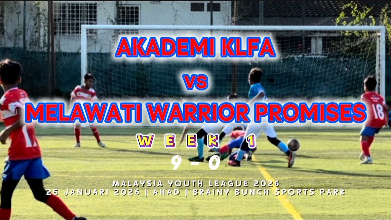 AKADEMI KLFA vs MELAWATI WARRIOR PROMISES  | WEEK 1 | U12 | MALAYSIA YOUTH LEAGUE 2026