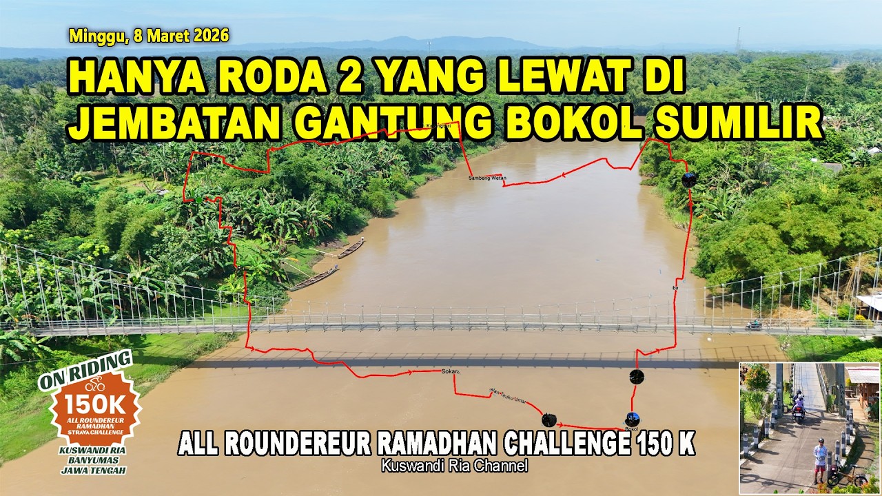 HANYA RODA 2 YANG LEWAT DI JEMBATAN GANTUNG BOKOL SUMILIR, ALL ROUNDEREUR RAMADHAN CHALENGE 150 KM
