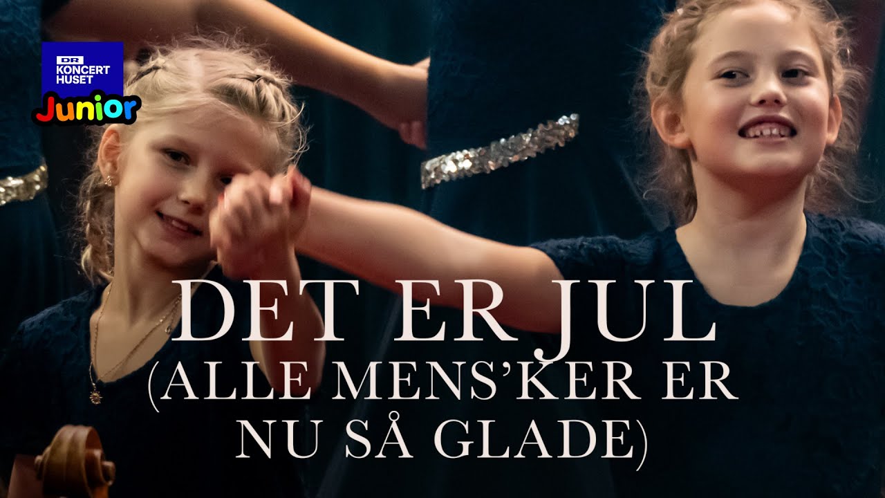 Det er jul (Alle mens'ker er nu så glade) // DR Børnekoret (Live)