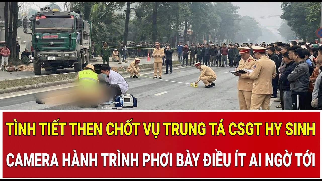 Tình tiết then chốt vụ Trung tá CSGT hy sinh: Camera hành trình phơi bày điều ít ai ngờ tới