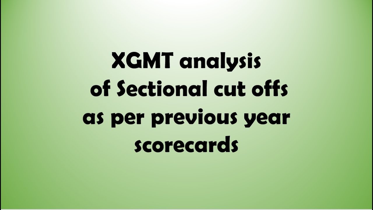 XGMT analysis of sectional cut-off with the help of previous year scorecards.