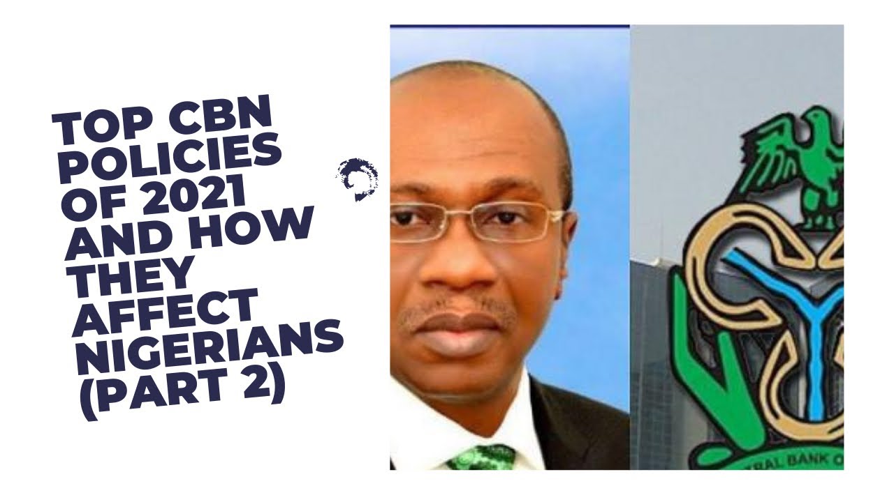 THE TOP CBN POLICIES OF 2021 AND HOW THEY AFFECT NIGERIANS (PART 2)