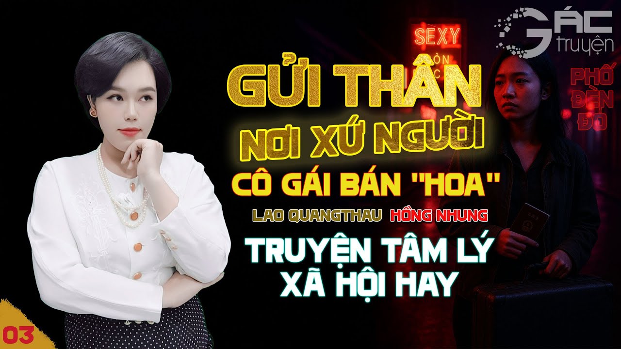GỬI THÂN NƠI XỨ NGƯỜI - CUỘC ĐỜI GÁI BÁN HOA [TẬP 3] - TRUYỆN TÂM LÝ XÃ HỘI NGHE 5 PHÚT NGỦ NGON