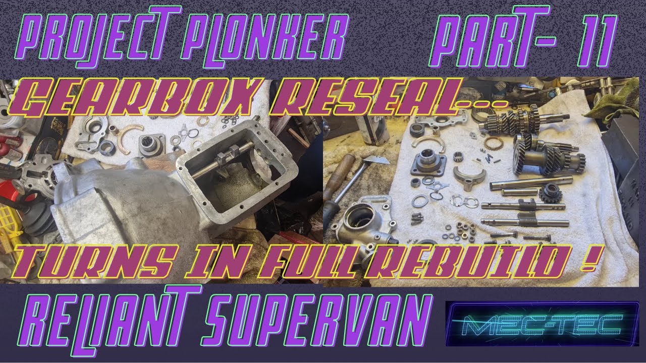 Reliant Regal Supervan 3 Project Plonker pt11 ПОЛНАЯ ПЕРЕБОРКА коробки передач!