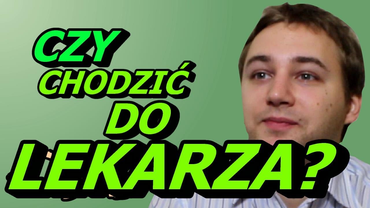 Czy Chodzić Do Lekarza? - Okruchy Ogarniętości