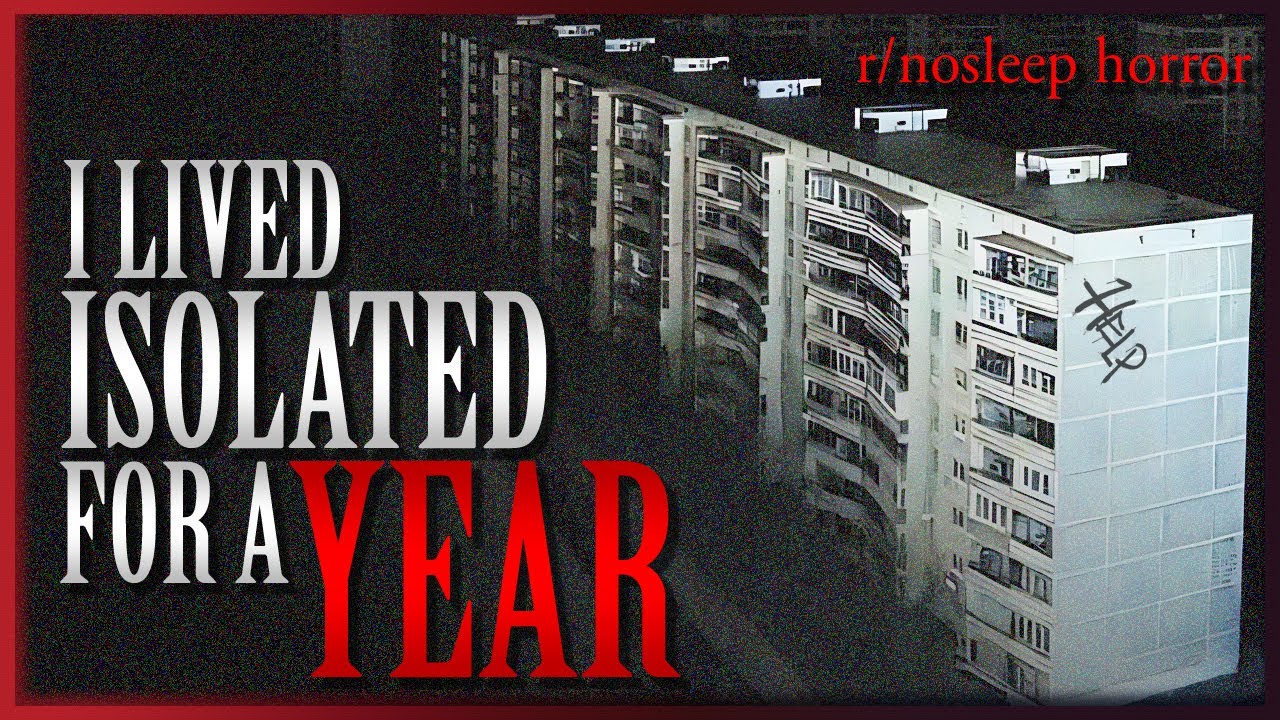 I Lived Completely Isolated for Almost a Year, and Never Knew | r/nosleep