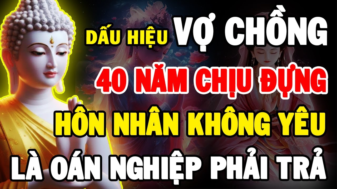 40 Năm Chịu Đựng Một Cuộc Hôn Nhân Không Yêu: Phật Nói Đó Là Oán Nghiệp Đời Trước Phải Trả