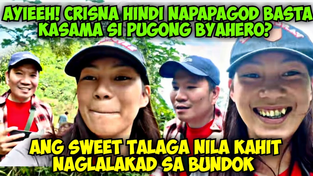 CRISNA HINDI NAPAPAGOD BASTA KASAMA SI PUGONG BYAHERO? ANG SWEET TALAGA KAHIT NAGLALAKAD SA BUNDOK