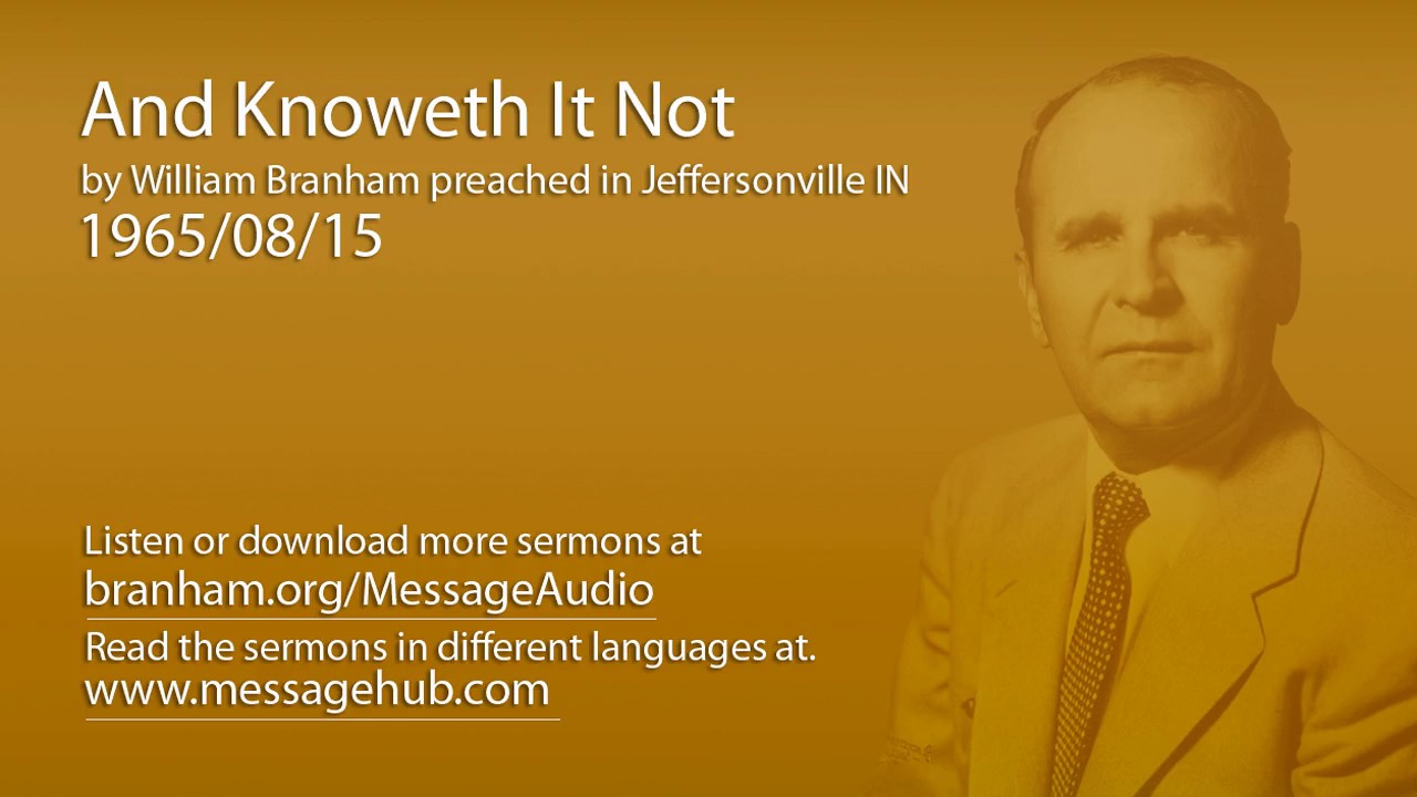 And Knoweth It Not (William Branham 65/08/15)