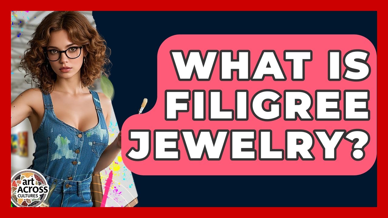 What Is Filigree Jewelry? - Art Across Cultures