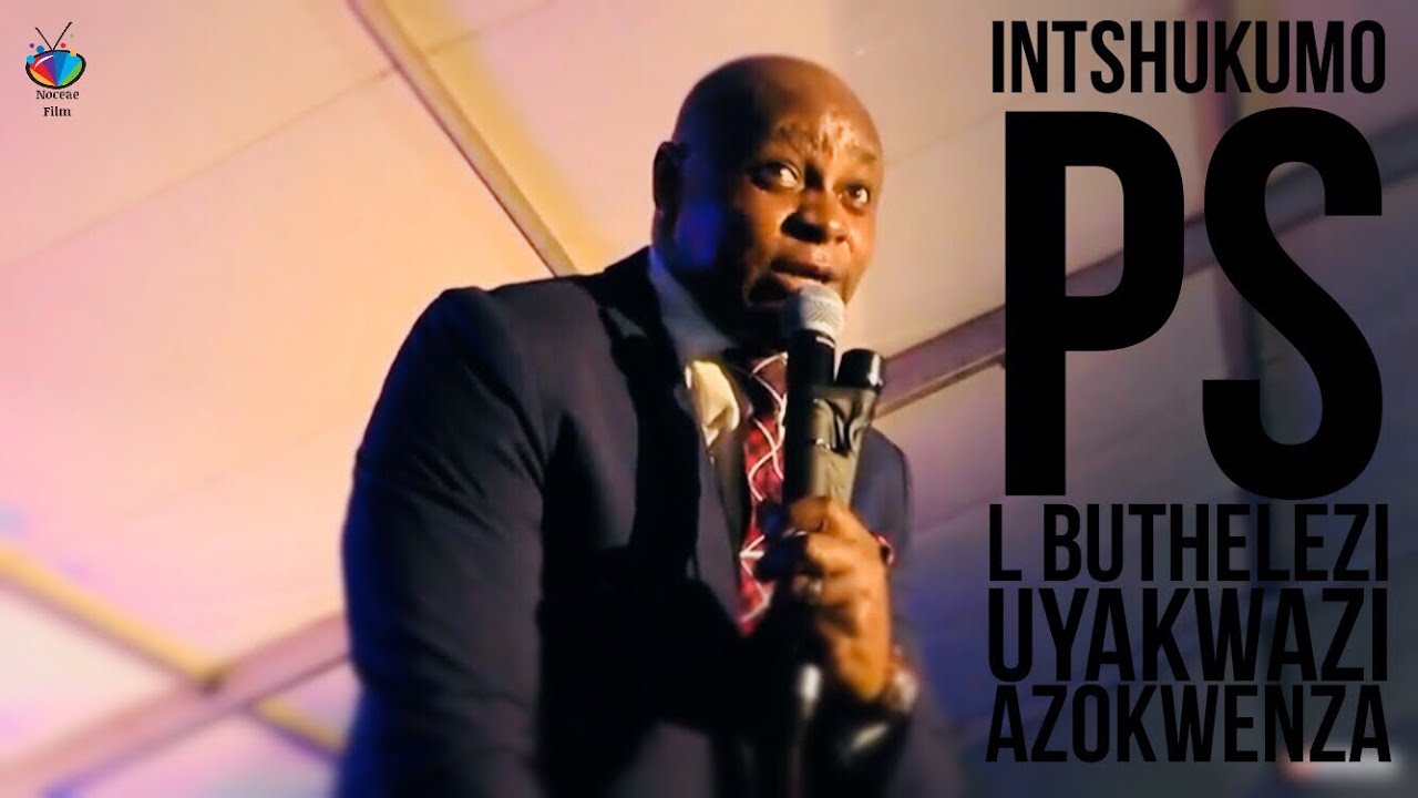 INTSHUKUMO (Ps L Buthelezi)  uYakwazi aZokwenza