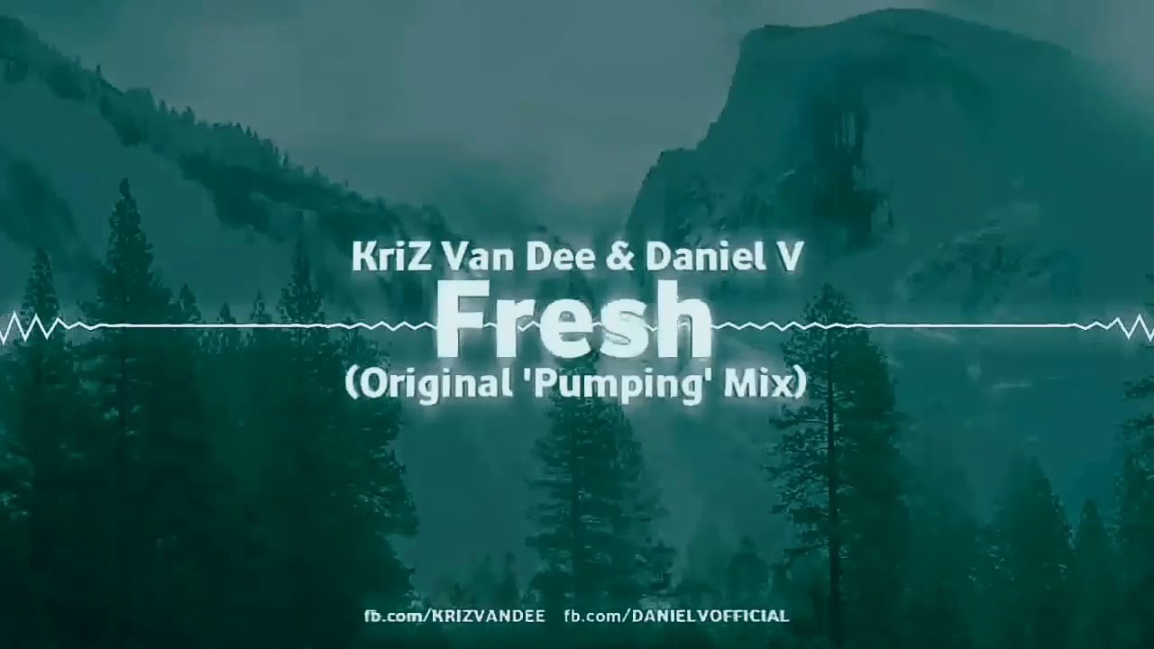 💥Kriz Van Dee & Daniel V - Fresh (Original 'Pumping' Mix)💥