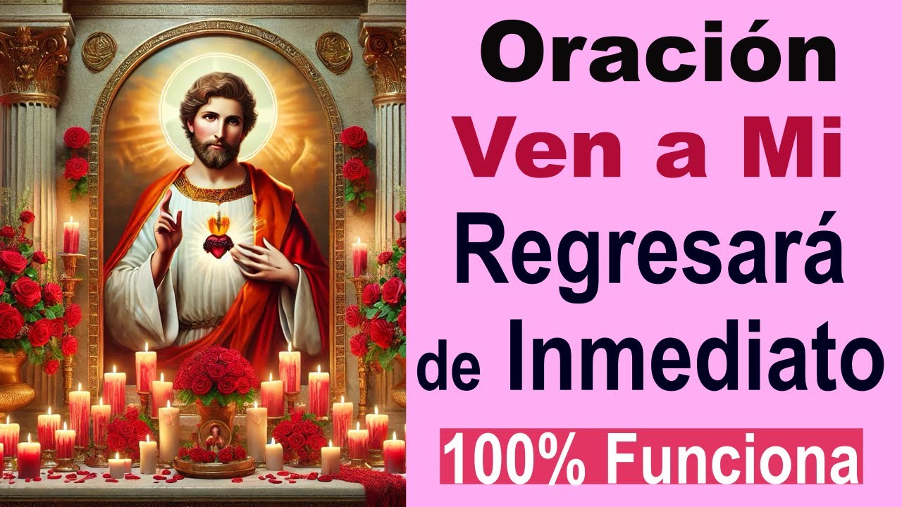 ORACIÓN VEN a MI 🙏 VOLVERÁ a TU LADO INMEDIATAMENTE