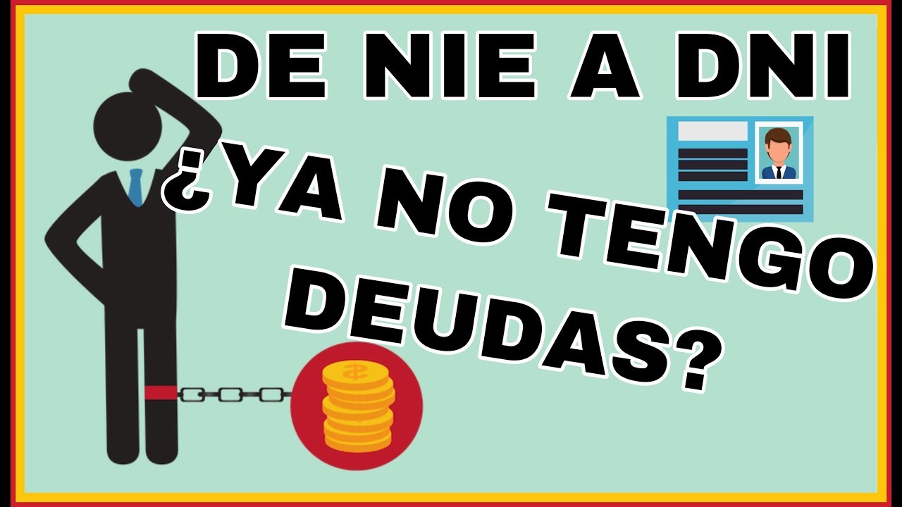 Antes tenia NIE, ahora DNI. ¿Ya no tengo deudas? Como salir de deudas