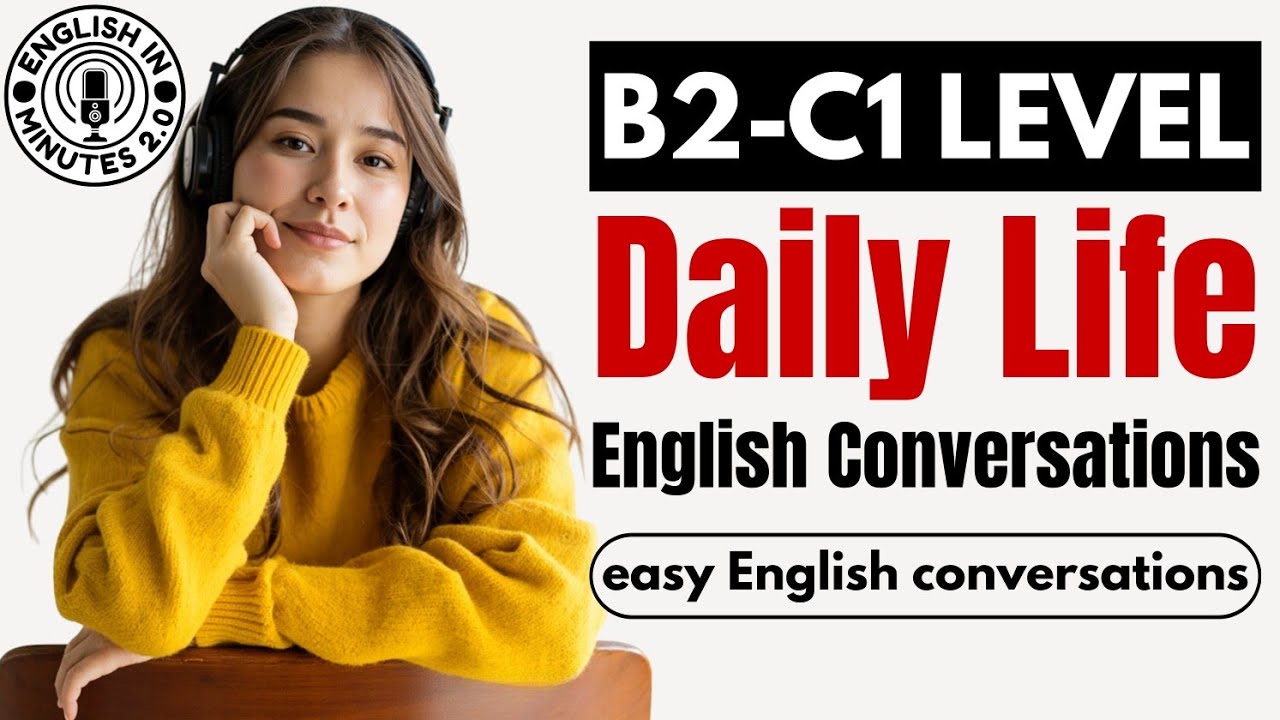 B2 & C1 Daily Life English Conversations | Everyday English Listening & Speaking Practice Podcast