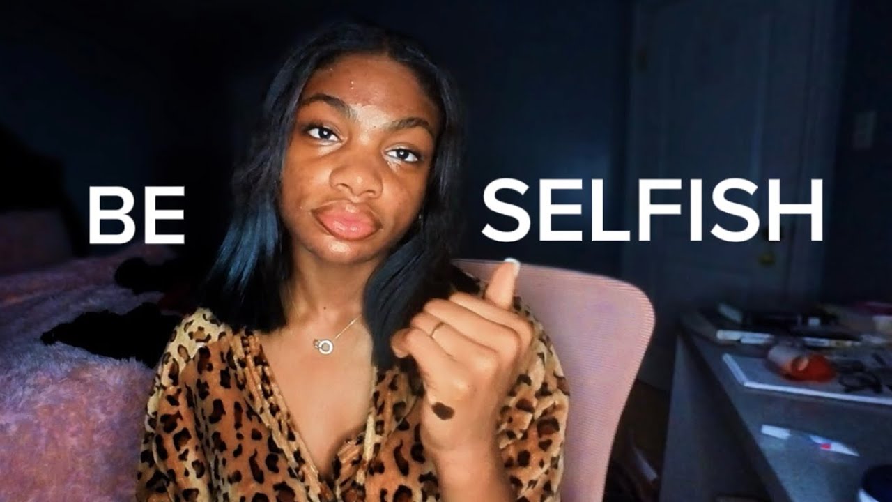 BE SELFISH💋