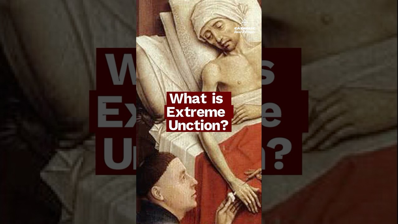 What is Extreme Unction? (Anointing of the Sick Explained)