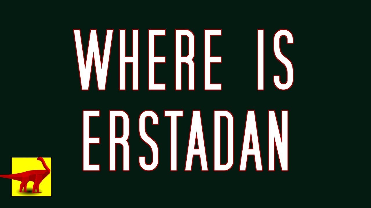 Where is Erstadan?