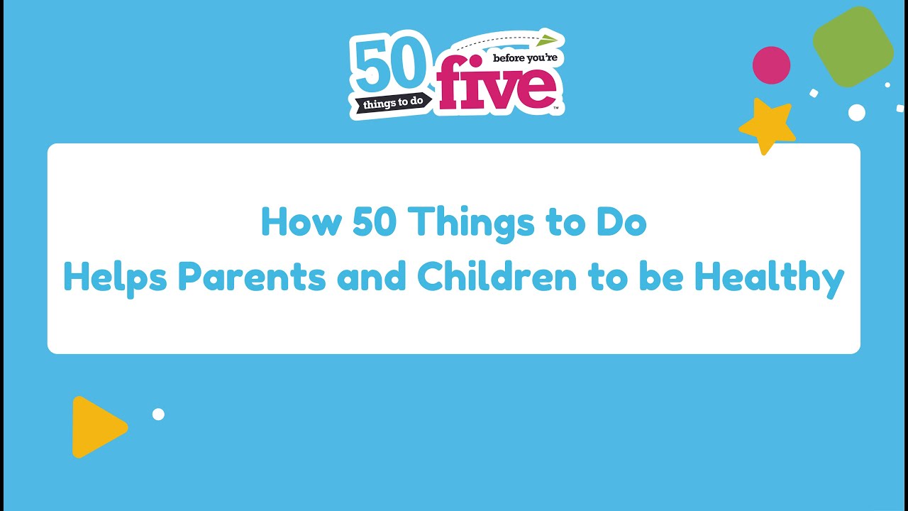 How 50 Things to Do Helps Parents and Children to be Healthy