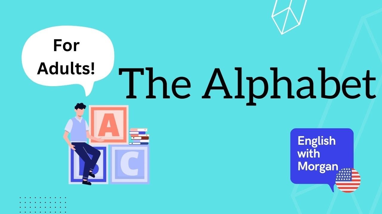 The Alphabet: American Pronunciation for Adult Learners