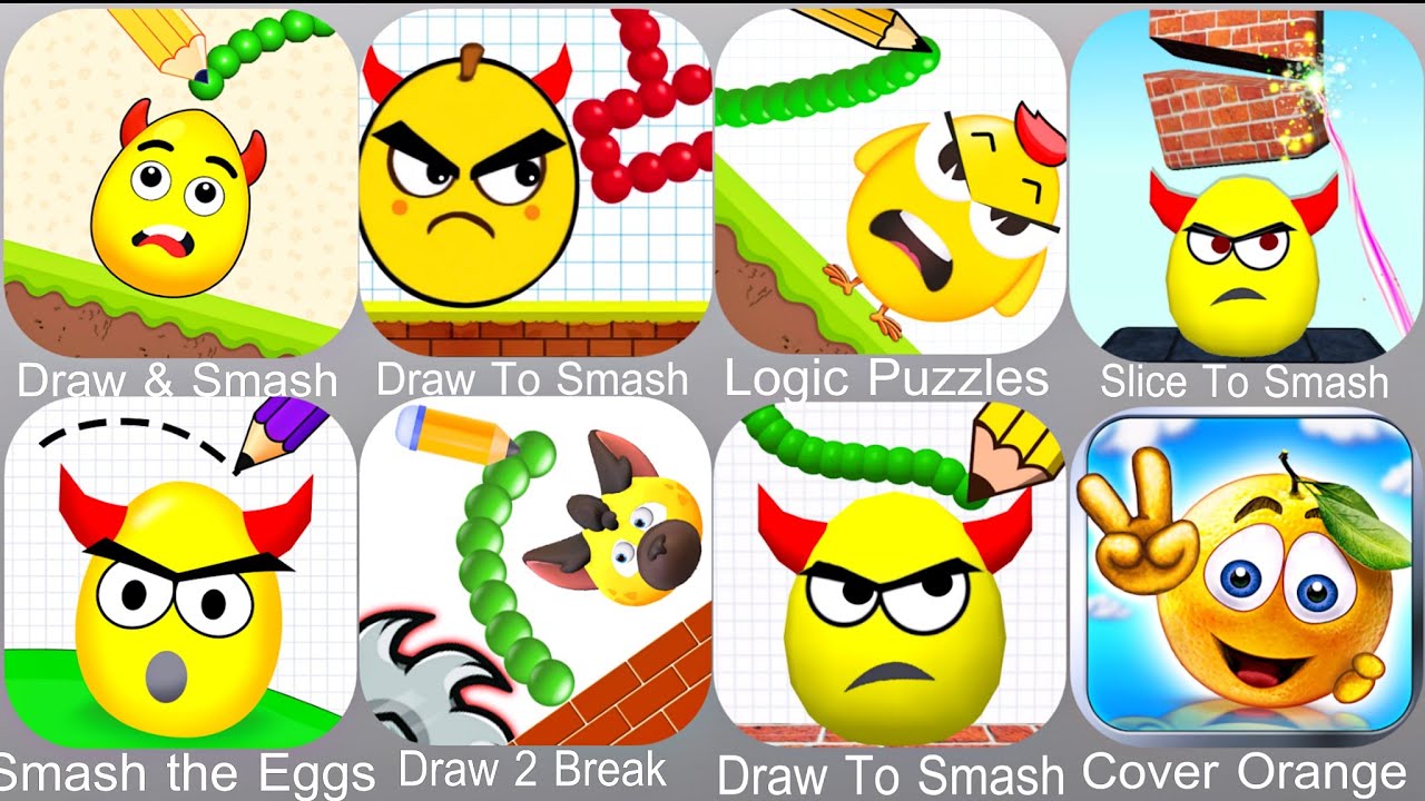 Draw & Smash,Draw To Smash,Logic Puzzles,Slice To Smash,Smash the Eggs,Draw 2 Break,Cover Orange
