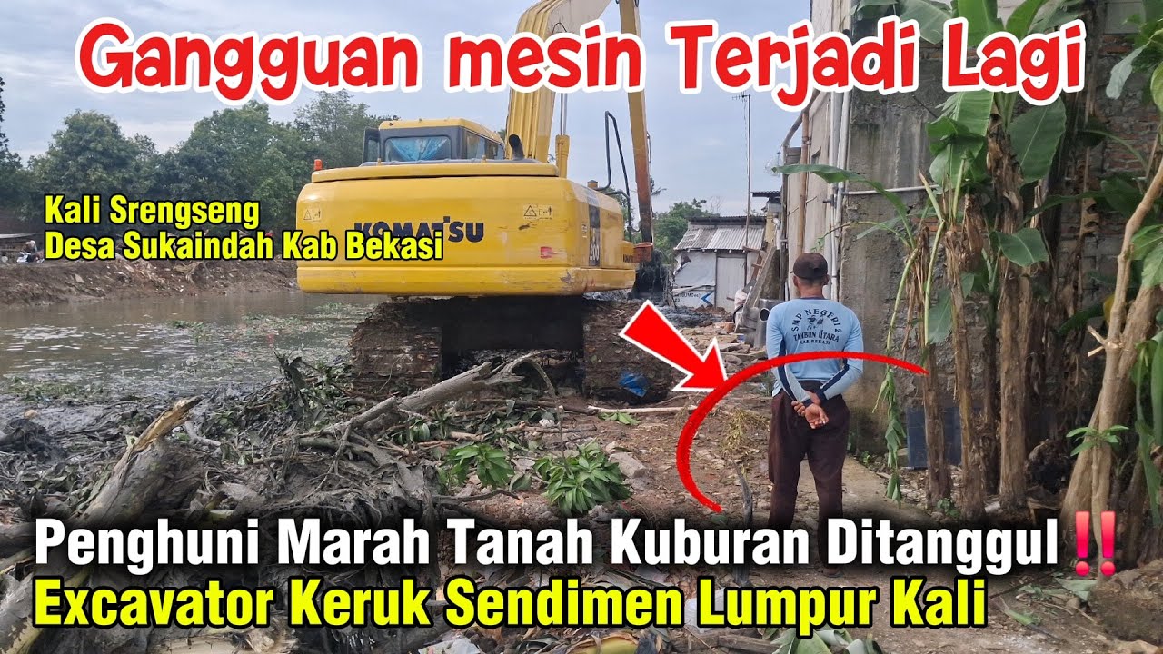 Penghuni Marah Tanah Kuburan Ditanggul‼️Excavator Keruk Sendimen Lumpur Kali Srengseng #dedimulyadi