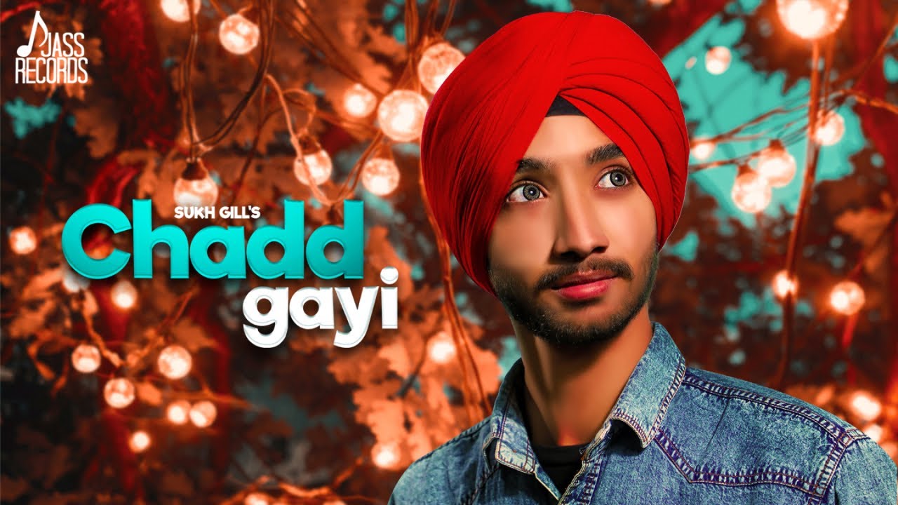 Chadd Gayi | ( Full HD) | Sukh Gill  | Punjabi Songs 2019