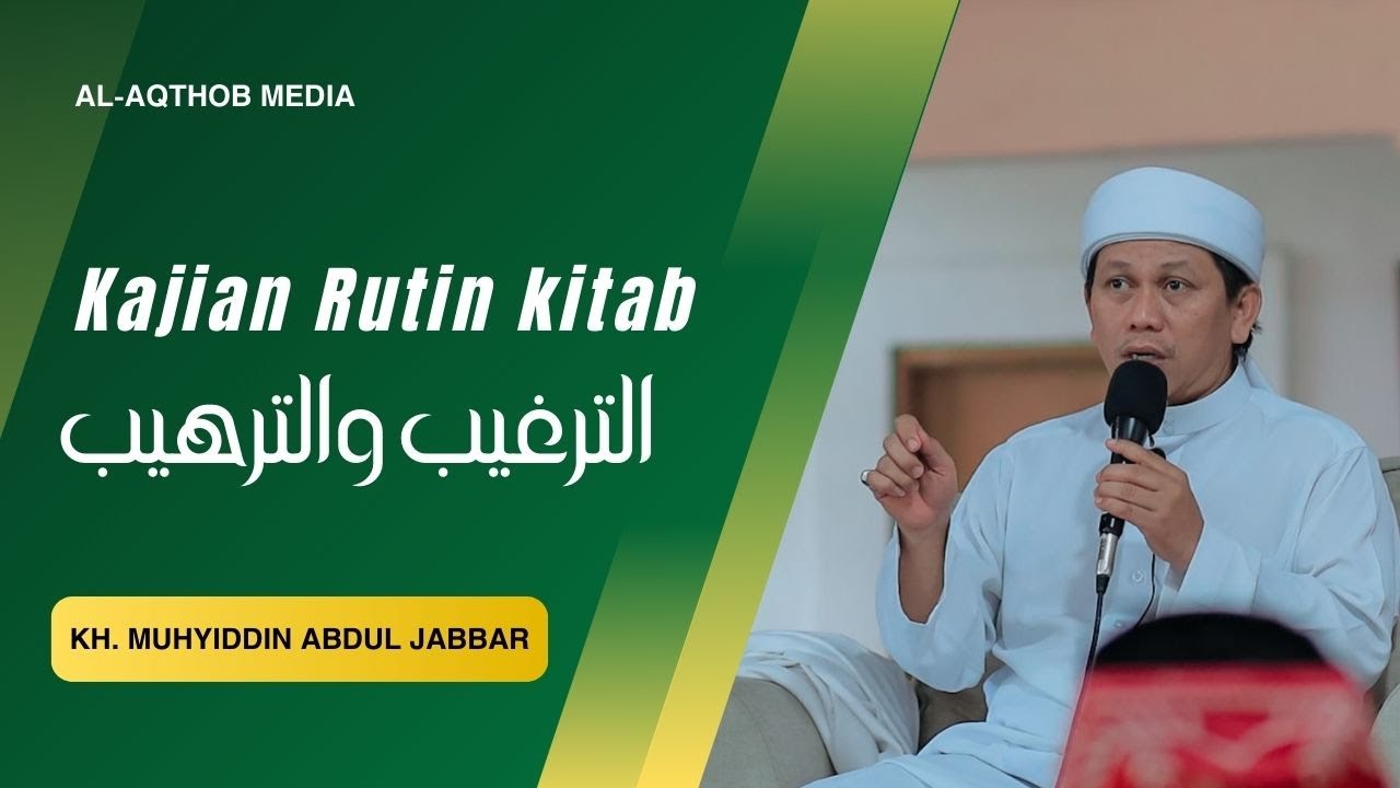 KAJIA KITAB AT-ARGHIB WATARHIB ( BAB JUAL BELI ) | KH.MUHYIDIN ABDUL JABBAR