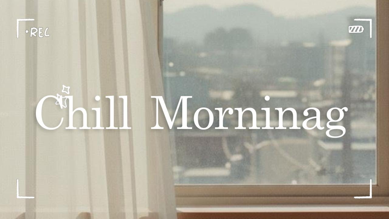 【Playlist】心を整える朝のBGM｜chillmusic|morningbgm