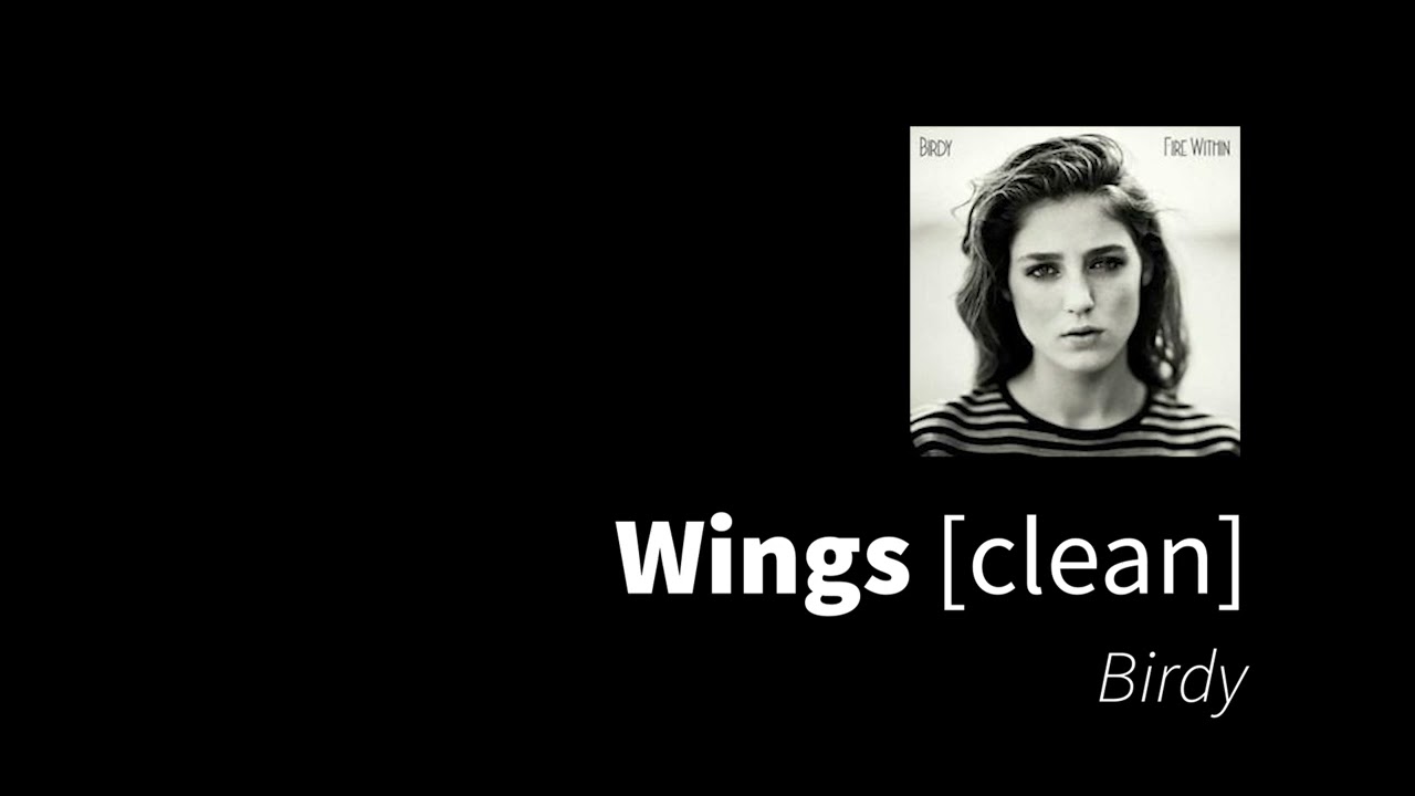 Wings | Birdy [clean - no beeps]