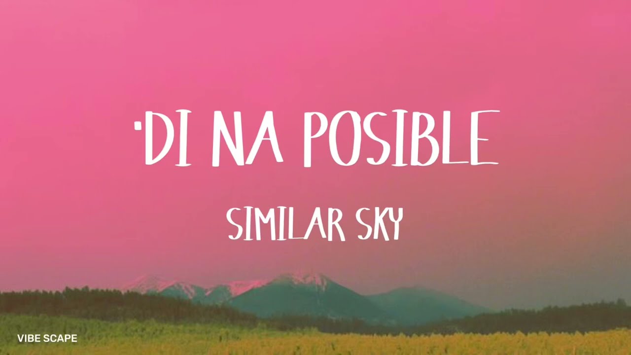 'Di Na Posible - Similar Sky (lyrics)