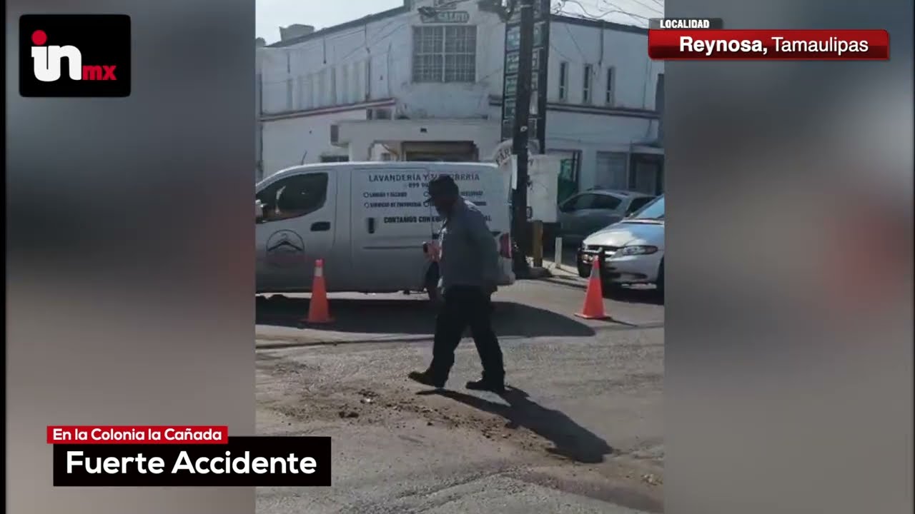 Se registra fuerte accidente en la colonia la Cañada de Reynosa