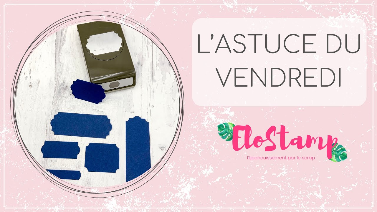 Astuce #10 : Comment créer plein d’étiquettes différentes avec une seule perforatrice