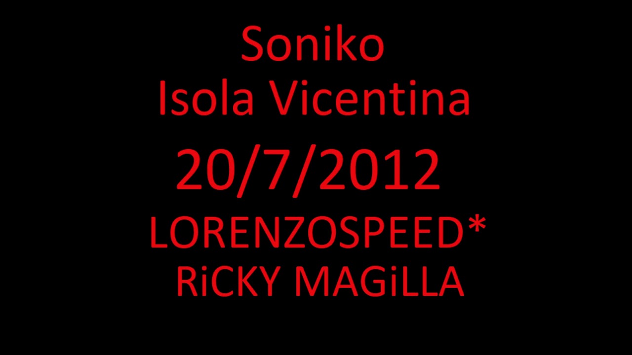 LORENZOSPEED* & RiCKY MAGiLLA SpeciaL Guests @ Soniko, Isola Vicentina ( Vicenza ) 20/7/2012 part 1