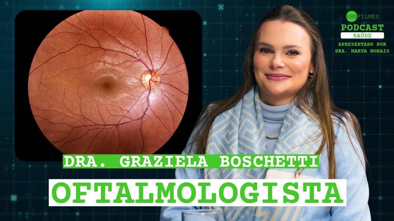 Entendendo o GLAUCOMA com DRA. GRAZIELA BOSCHETTI | RMB Filmes Podcast Saúde