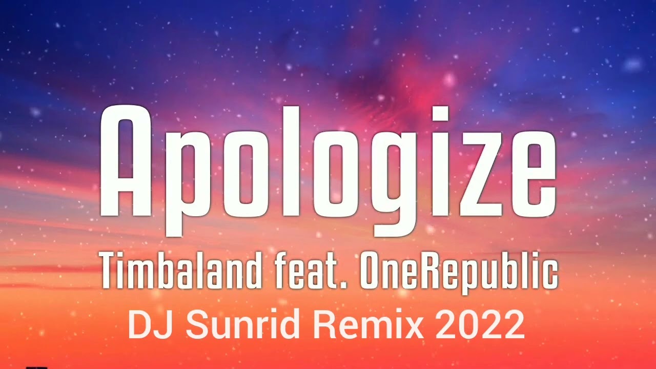 Timbaland Feat. OneRepublic - Apologize (DJ Sunrid Remix 2022)
