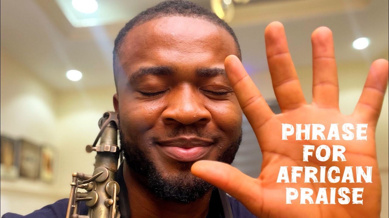 SAXOPHONE LESSONS- Phrases For Hot African Praise